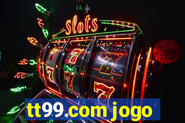 tt99.com jogo